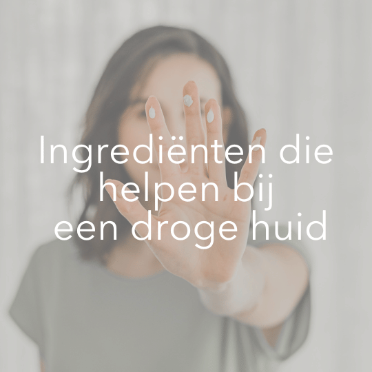 Ingrediënten die helpen bij een droge huid